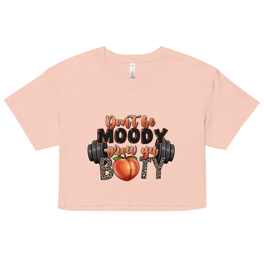 Don't be moody, grow ya booty Woman Crop Top