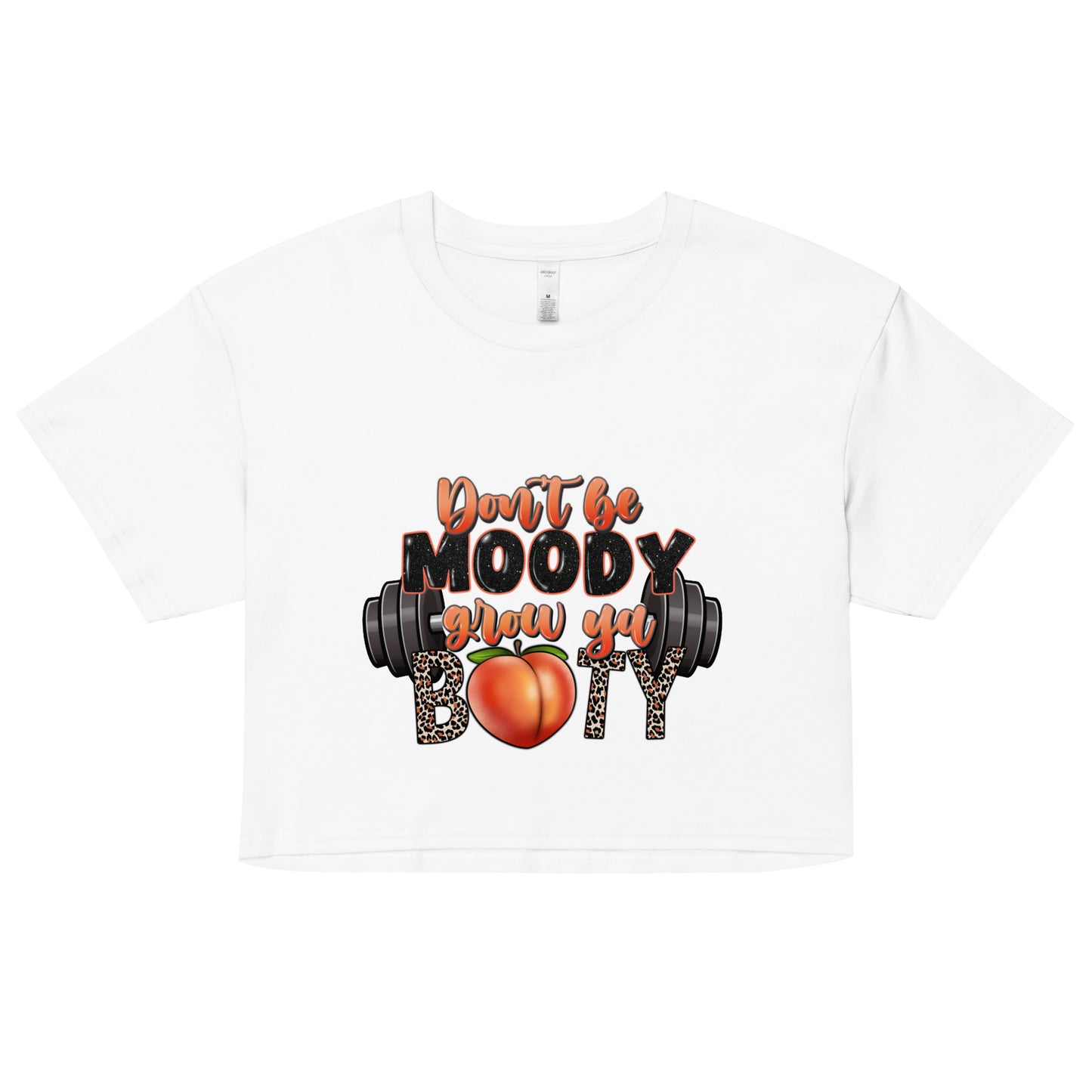 Don't be moody, grow ya booty Woman Crop Top